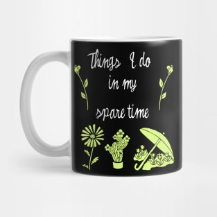 things i do in my spare time plants Mug